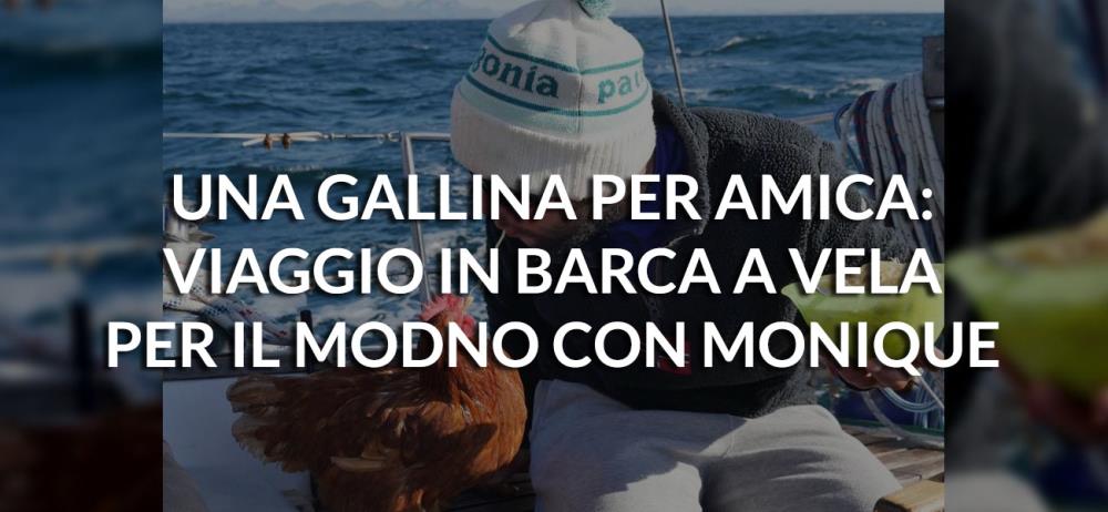 Una gallina per amica: viaggio in barca a vela per il mondo con Monique