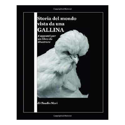 Storia del Mondo Vista da una Gallina